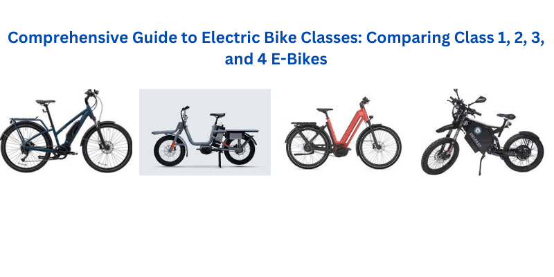 Comprehensive Guide to Electric Bike Classes: Comparing Class 1, 2, 3, and 4 E-Bikes