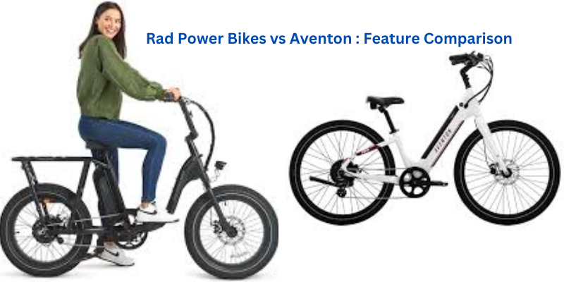 Rad Power Bikes vs Aventon : Feature Comparison