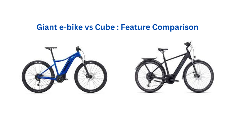 Giant e-bike vs Cube : Feature Comparison