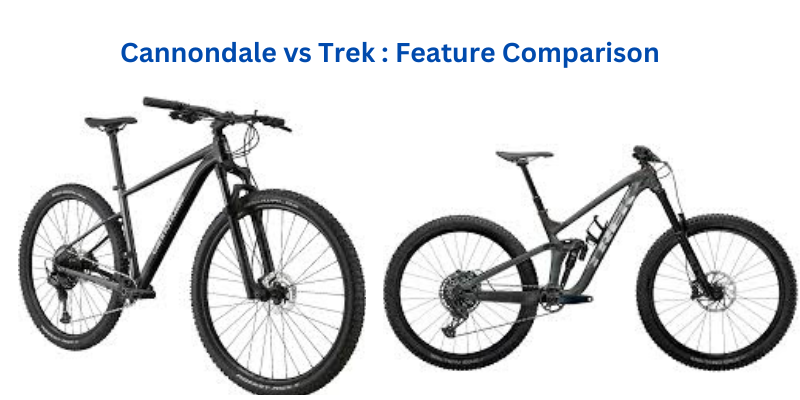 Cannondale vs Trek : Feature Comparison