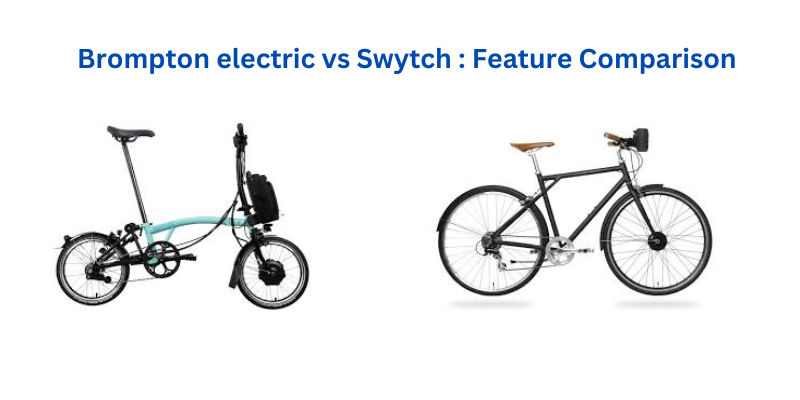 Brompton electric vs Swytch : Feature Comparison